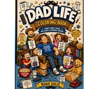 Dad Life Coloring Book: Funny Family Chaos, Dad Jokes & Everyday Survival