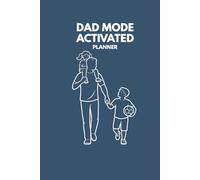 Dad Mode Activated: A 12-Week Planner for Dads Carrying the Load