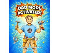 Dad Mode: ACTIVATED: A Hilarious Dad & Kids Coloring Book: Perfect Gift for Fathers and Families