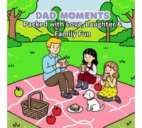 Dad Moments: A Fun & Comfy Coloring Book Celebrating the Special Bond Between Dads & Kids
