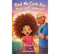 Dad, My Curls Are Out of Control!