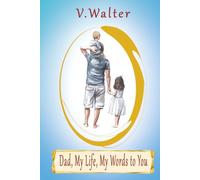 Dad My Life, My Words to You: A Father's Legacy: 300+ Candid Prompts to Share Stories, Love and Life Lessons
