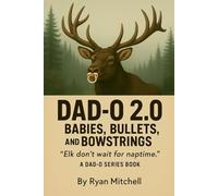 Dad-O 2.0: Babies, Bullets, and Bowstrings: Elk Don't Wait for Naptime: 4