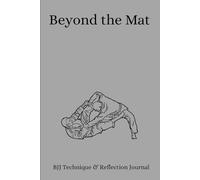 Dad on the Mats: A Brazilian Jiu-Jitsu Journal for Reflection and Purpose: How to stay consistent, stay grateful, stay on the mats.