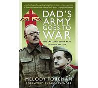 Dad’s Army Goes to War: The Cast and their Real Wartime Service