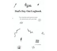 Dad’s Day Out Logbook: The checklist & memory book for adventures with your kids