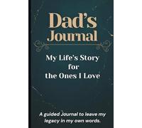 Dad’s Journal: A Guided Keepsake Book to Share Your Life Story with Your Children: Memory Prompts, Lined Pages, and Space for Photos to Preserve Dad’s Legacy