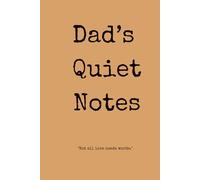 Dad’s Quiet Notes: A Journal for Dad - A Quiet Place for the Love That Speaks Without Words