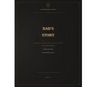 Dad’s Story: A Guided Keepsake Journal for Preserving His Life, Love & Legacy