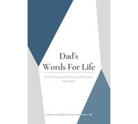 Dad’s Words for Life: A Father’s Journal of Lessons, Reflections, and Legacy
