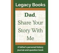 Dad, Share Your Story With Me: A Father's Personal History Journal and Question Book