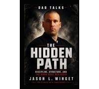 Dad Talks: The Hidden Path Discipline, Structure, and the Work Most Men Avoid