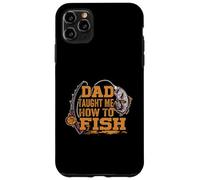 Dad Taught Me How To Fish - Divertente Figlio Pesca - Fisherman Custodia per iPhone 11 Pro Max