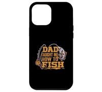 Dad Taught Me How To Fish - Divertente Figlio Pesca - Fisherman Custodia per iPhone 12 Pro Max