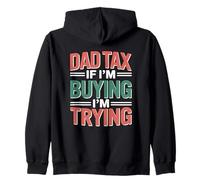 Dad Tax If I'm Buying I'm Trying Felpa con Cappuccio