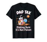 Dad Tax Making Sure It Is Not Poison Umorismo papà Snack Maglietta