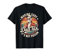 Dad Tax Making Sure It's Not Poison Funny Fathers Day Men Maglietta