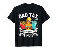 Dad Tax Making Sure It's Not Poison Men Funny Father's Day Maglietta