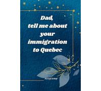 Dad, tell me about your immigration to Quebec