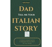 Dad Tell Me Your Italian Story: A GUIDED JOURNAL TO SHARE YOUR LIFE & HERITAGE | A KEEPSAKE MEMORY BOOK TO PRESERVE YOUR LEGACY