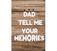 DAD Tell Me Your Memories: 120 Questions For DAD To Capture His Life And Thoughts: A Beautiful Question Journal,Journal Paperback 6 x 0.4 x 9 inches 120 pages