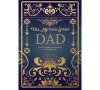 Dad Tell Me Your Story: A Father's Life Story Keepsake Journal to Fill in and Give Back