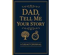 Dad, Tell Me Your Story: A guided journal to help Dad share his life story from a son or daughter for Father’s Day
