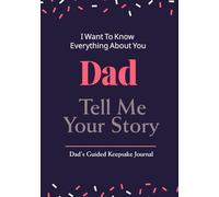 Dad, Tell Me Your Story: A Guided Keepsake Journal to Record Your Memories, Moments, and Wisdom