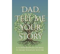 Dad, Tell Me Your Story: A Guided Keepsake Journal to Share Your Life with Me