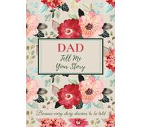 Dad, Tell Me Your Story: A keepsake journal to share memories, preserve family history, and connect generations
