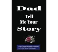 DAD Tell Me. Your Story: "Dad, what was lifelike when you were my age?" "What’s the best advice you ever got?" "What’s your greatest memory?" Every ... moments. That are never recorded