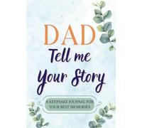 Dad, Tell Me Your Story: Keepsake Memory Journal | A Guided Book for Dad | An Emotional & Unique Gift | 200+ Questions & Photo Pages