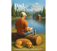 Dad, Tell Us Your Story: A Guided Memory Book for Dad to Record His Life Story