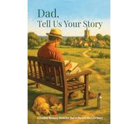 Dad, Tell Us Your Story: A Guided Memory Book for Your Father to Record His Life Story