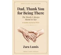 Dad, Thank You for Being There: The Words I Always Meant to Say