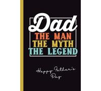 DAD, THE MAN, THE MYTH, THE LEGEND: LINED NOTEBOOK | FATHER´S DAY GIFT | NOTEPAD, JOURNAL, PERSONAL DIARY | FUNNY PRESENT.