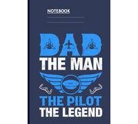 Dad The Man The Pilot The Legend With Airplane And Propeller Icons On Navy Blue Cover: Notebook