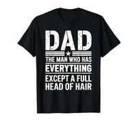 Dad The Man Who Has Everything Except A Full Head of Hair Maglietta