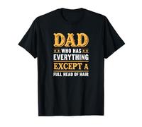 Dad The Man Who Has Everything Except A Full Head of Hair Maglietta