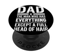 Dad The Man Who Has Everything Except A Full Head Of Hair PopSockets PopGrip Adesivo