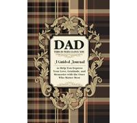 Dad, This is Why I Love You: A Guided Journal to Help You Express Your Love, Gratitude, and Memories with the Ones Who Matter Most