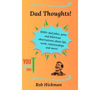 Dad Thoughts!: 1000+ dad jokes, puns and hilarious observations about life, work, relationships and more!