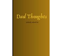 Dad Thoughts nobody asked for: Funny gift notebook journal for dad and husband