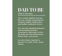 Dad to Be: A Lined Notebook for Expecting Fathers, Writing Journal to Capture Thoughts, Memories, and the Journey to Fatherhood, A Thoughful Gift for New Dads, Green Color