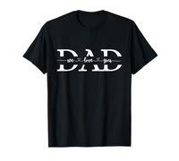 Dad We Love You Graphic - Significativo Abbigliamento familiare per Lui Maglietta