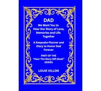 DAD We Want You to Hear Our Story of Love, Memories and Life Together. Printed in premium color.: A Gift, A Journal, and A Keepsake Panner and Diary to Honour Dad Forever. Measuring 7 x 10 inches.
