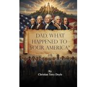 Dad, what happened to your America?