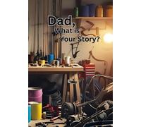 Dad, What Is Your Story?: Small gift for anyone trying to get back together with their fathers this fathers day to get back in touch with close relitives: 6in by 8 in 90 paged notebook