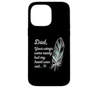 Dad Wings Were Ready By My Heart Not Memorial Custodia per iPhone 14 Pro Max