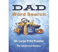 Dad Word Search 50+ Large Print Puzzles for Adults and Seniors: Fun and Relaxing Word Find Puzzles Celebrating Dads, Family, and Everyday Life